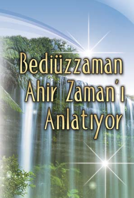 Bediüzzaman Ahir Zamanı Anlatıyor